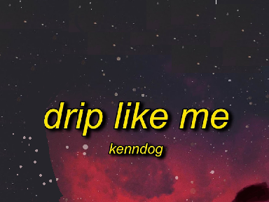 Kenndog Drip Like Me  