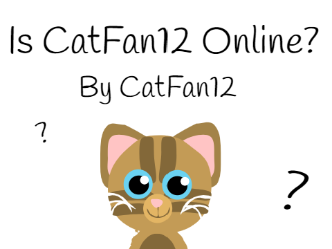Is CatFan12 Online?