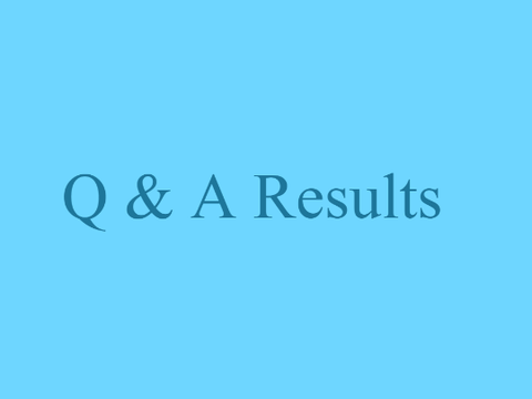 ~ Q & A Results ~