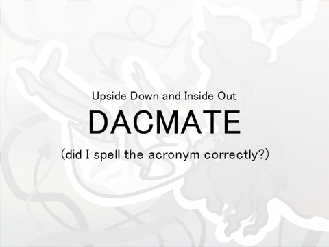 ❀ DACMATE | Upside Down and Inside Out