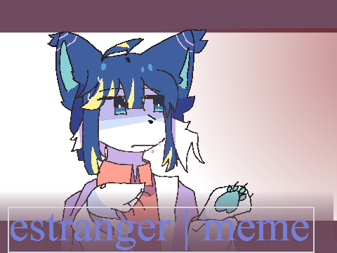 ☆ estranger | meme | remix