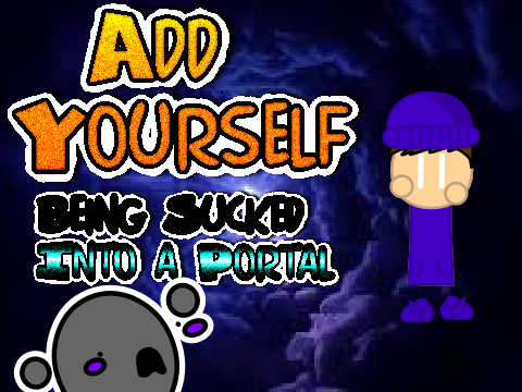 Add Yourself being sucked into a portal!  remix