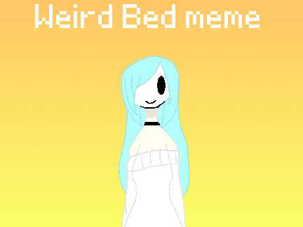 Weird Bed || meme remix