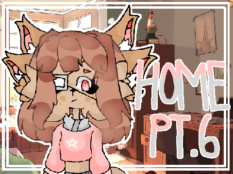 Home { Part 6 }