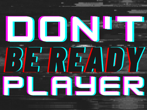 DON'T BE READY PLAYER Reaper Version