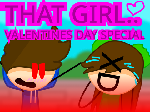 That Girl.. || A Valentines Day Special