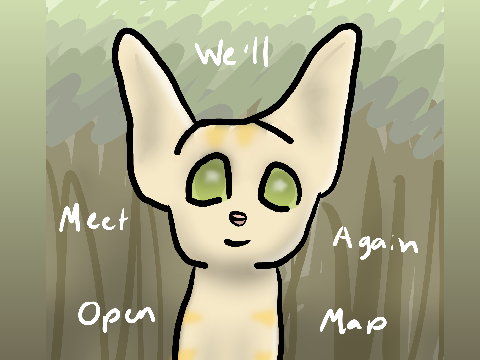 We'll Meet Again || Open Map Call