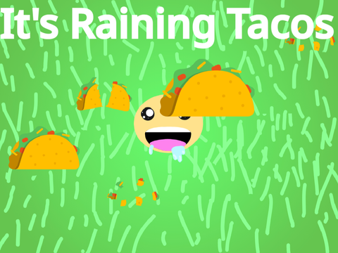 It's Raining Tacos - A Game