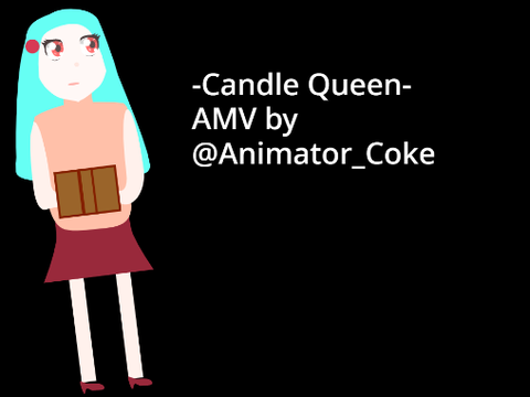 candle queen amv (Spoilers)
