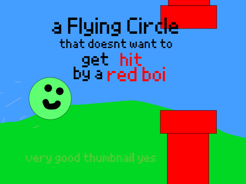 a Flying Circle that doesnt want to get hit by a red boi
