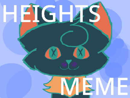 Heights ~ Original Meme