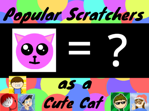 Popular Scratchers as a Cute Cat!