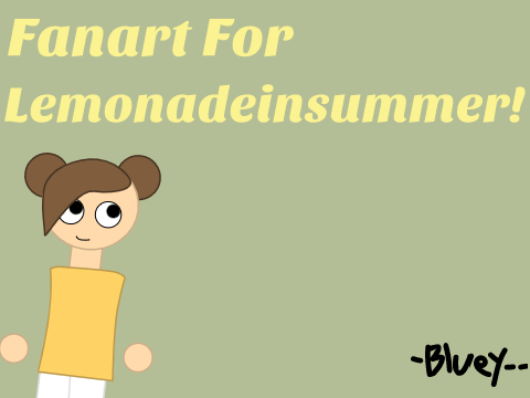 Fanart For Lemonadeinsummer!