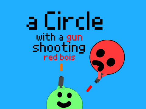 a Circle with a gun shooting red bois