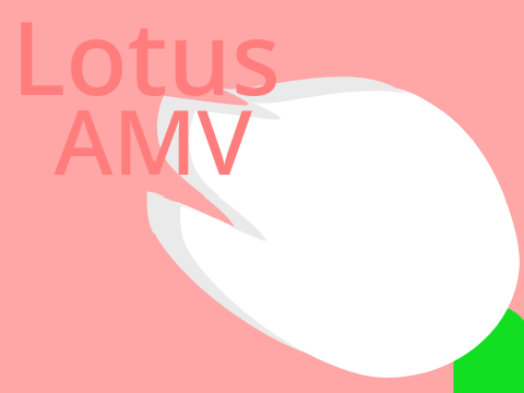 -Lotus- AMV