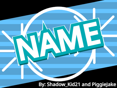 » INTRO TEMPLATE by @Shadow_Kid21 and @PiggieJake!