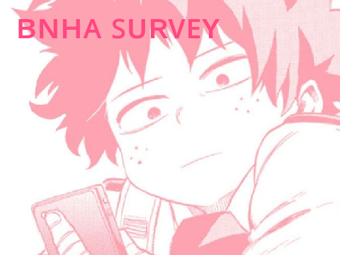 ~BNHA/MHA Survey~