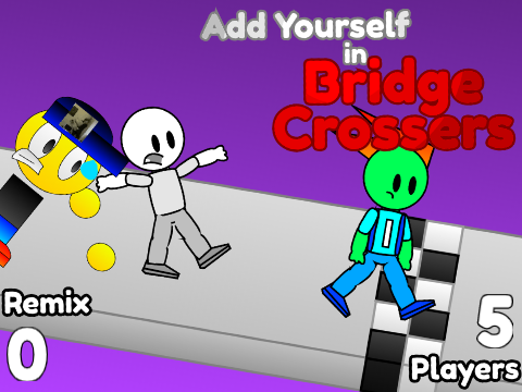 Add Yourself in Bridge Crossers [ Remix #3 | 5 Players ]