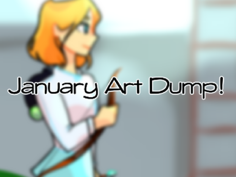 January Art Dump
