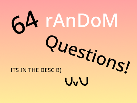 64 questions, answered for the umpteenth time