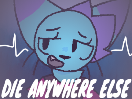 Die Anywhere Else || Meme
