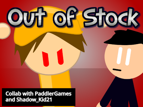 Out Of Stock.. || A Collab with PaddlerGames!