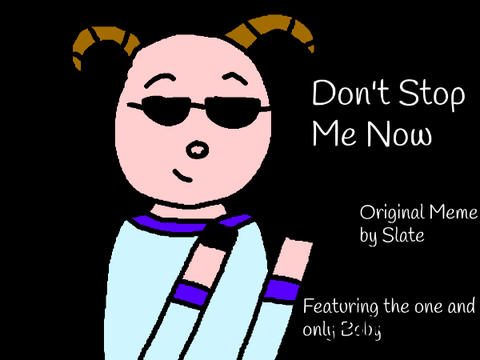 Don't Stop Me Now - Original Meme-