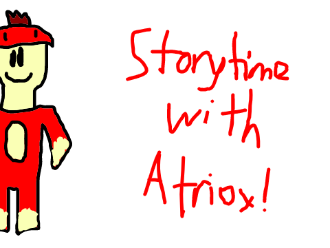 Storytime With Atriox!
