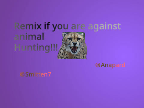 Remix if you are against animal Hunting!!!! remix