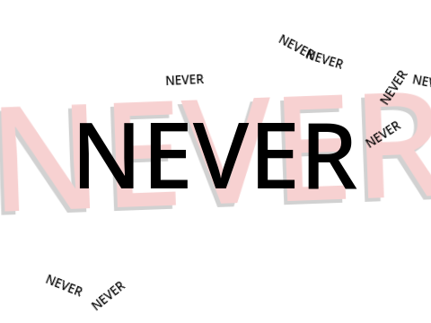 NEVER
