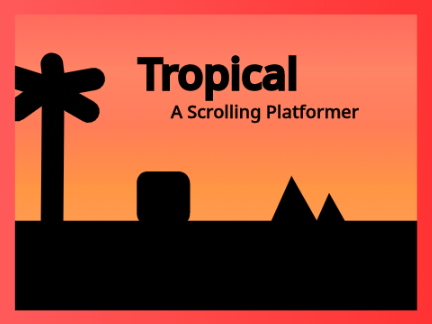 Tropical | Scrolling Platformer #Games #All