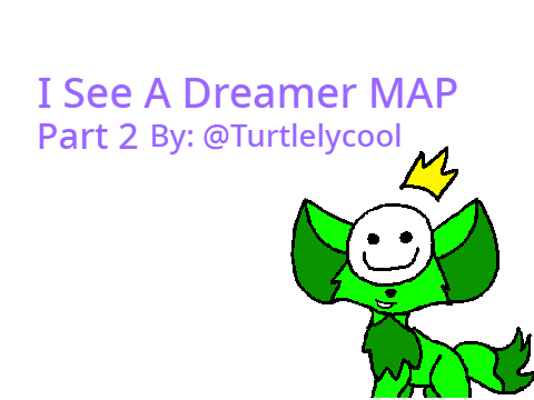 I See A Dreamer MAP part 2
