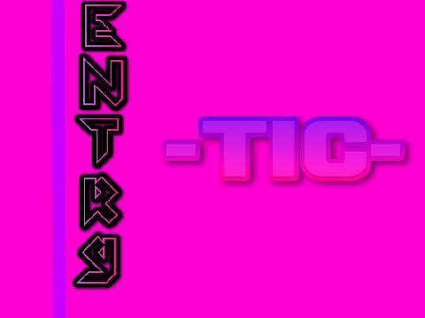 Intro Entry for -TIC-