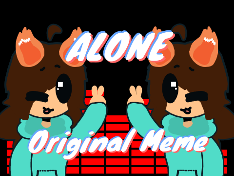 '-> | Alone Original Meme | 100 Follower Special | <-'