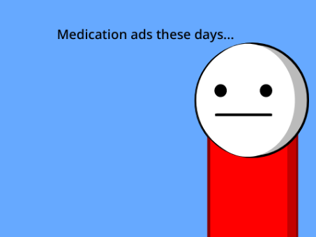 Medication ads these days...