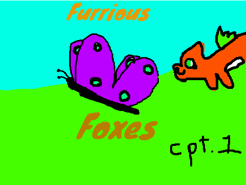 Furrious Foxes Chapter one