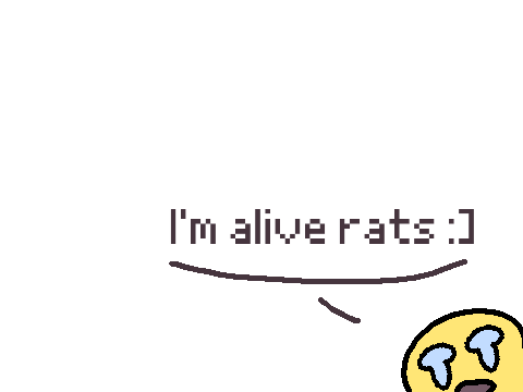 I'm still alive children :0