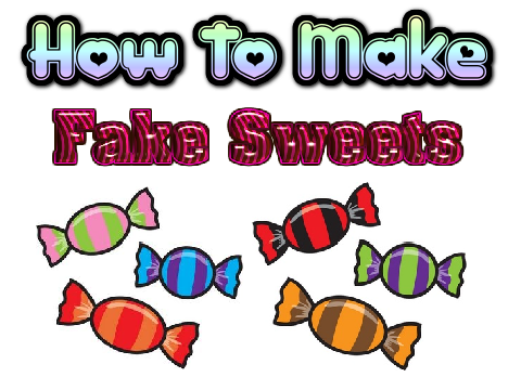 How to make: Fake Sweets!