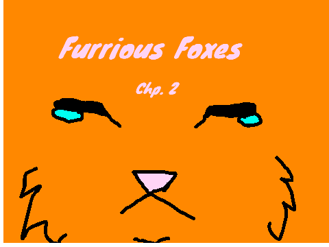 Furrious Foxes Chapter Two