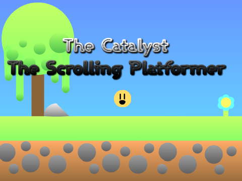 The Catalyst || The Scrolling Platformer