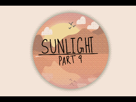 Sunlight || Part 9