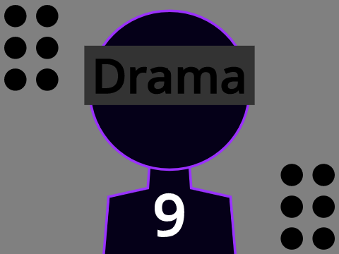 Drama || 9 (WIP)