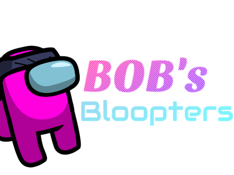 BOB'S Bloopters #AMONG US