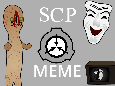SCP MEME (Still don't know my name)