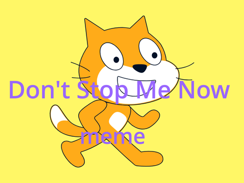 Don't Stop Me Now meme
