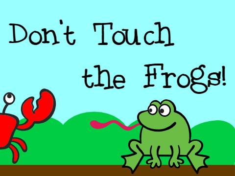 Don't Touch The Frogs!