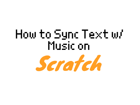How to Sync Text w/ Music on Scratch