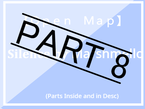 PART 8 [Silence] MAP  