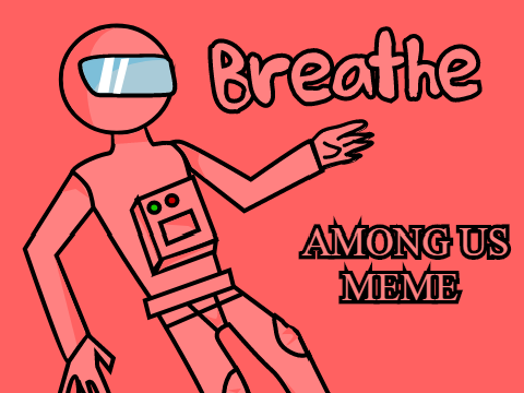 Breathe - Among us Meme