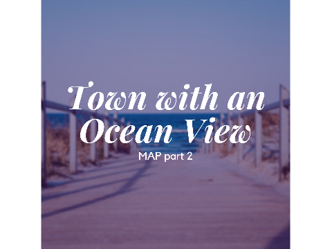 town with an ocean view ✎ part 2